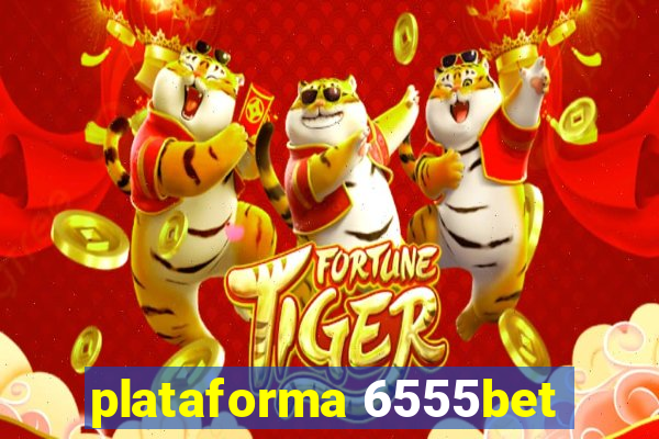 plataforma 6555bet